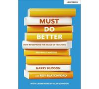 Roy Blatchford Must do better: How to improve the image of teaching (Tascabile)