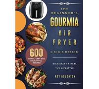 Roy Boughton The Beginner's Gourmia Air Fryer Cookbook (Copertina rigida)