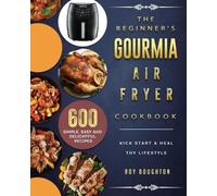 Roy Boughton The Beginner's Gourmia Air Fryer Cookbook (Tascabile)