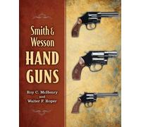 Roy C. McHenry Walter F. Roper Smith & Wesson Hand Guns (Tascabile)