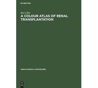 Roy Calne A Colour Atlas of Renal Transplantation (Copertina rigida)