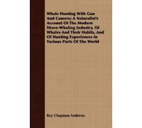 Roy Chapman And Whale Hunting With Gun And Camera; A Naturalist's Ac (Tascabile)