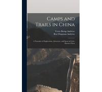Roy Chapman Andrews Yvette Borup Andr Camps and Trails in Ch (Copertina rigida)