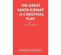 Roy Chatfield The Great Santa Kidnap (Tascabile) Acting Edition S.