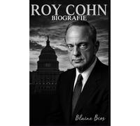 Roy Cohn Biografie: Der skrupellose Aufstieg, die geheime Macht und das dunkle Vermächtnis von Amerikas umstrittenstem Anwalt