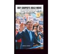 ROY COOPER'S BOLD MOVE: The Governor Who's Set to Change the Senate in 2026 (A Biography)