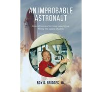 Roy D Bridges An Improbable Astronaut (Tascabile)