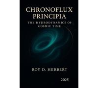 Roy David Herbert Chronoflux Principia (Tascabile) Chronoflux