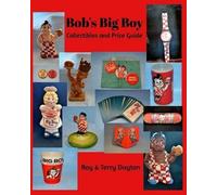 Roy Dayton Terry Dayton Bob's Big Boy Collectibles and Price Guide (Tascabile)