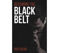 Roy Dean Becoming the Black Belt (Tascabile) Warrior's Way