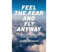 Roy Diggory John Diggory Feel The Fear and Fly Anyway (Tascabile)