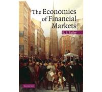 Roy E. Bailey The Economics of Financial Markets (Tascabile)