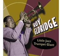 Roy Eldridge - Little Jazz: Trumpet Giant