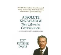 Roy Eugene Davis Absolute Knowledge That Liberates Consciousness (Tascabile)