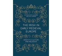 Roy Flechner Sven Meeder The Irish in Early Medieval Europe (Tascabile)
