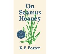 On Seamus Heaney: A BBC Radio 4 Book of the Week