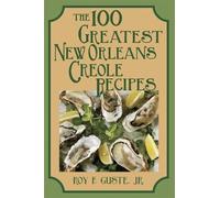 Roy Guste 100 Greatest New Orleans Creole Recipes, The (Tascabile)