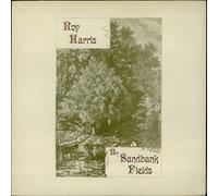 ROY HARRIS - By Sandbank Fields