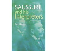 Roy Harris Saussure and His Interpreters (Copertina rigida)