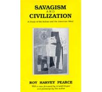 Roy Harvey Pearce Savagism and Civilization (Tascabile)