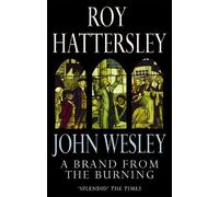 Roy Hattersley John Wesley: A Brand From The Burning (Tascabile)