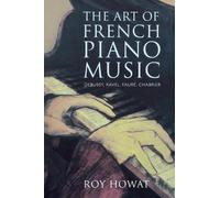 Roy Howat The Art of French Piano Music (Tascabile)