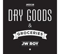 ROY, J.W. - DRY GOODS & GROCERIES