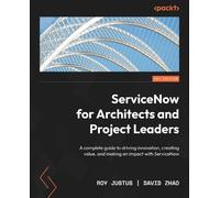 Roy Justus David Zhao ServiceNow for Architects and Project Leaders (Tascabile)