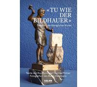 Roy Kunz Thomas Mülle «Tu wie der Bildhauer»: Facetten der K (Copertina rigida)