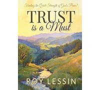 Roy Lessin Trust is a Must: Finding the Quiet Strength of God's Peac (Tascabile)