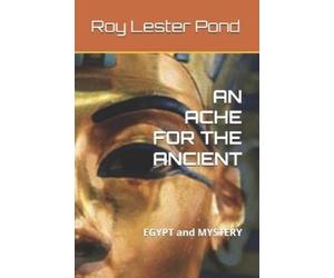 Roy Lester Pond An Ache for the Ancient (Tascabile)