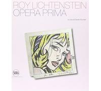 Roy Lichtenstein. Opera prima. Ediz. illustrata