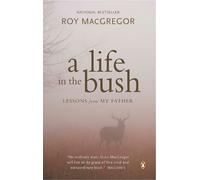 Roy MacGregor A Life in the Bush (Tascabile)