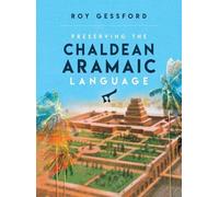 Roy Morgan Gessford Preserving the Chaldean Aramaic Language (Copertina rigida)