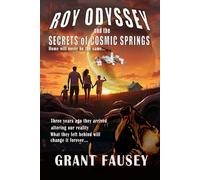 ROY ODYSSEY AND THE SECRETS OF COSMIC SPRINGS: HOME WILL NEVER BE THE SAME...