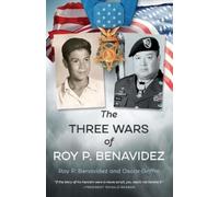 Roy P Benavidez Oscar O'Neal Griff The Three Wars of Roy P. Benavid (Tascabile)