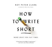 Roy Peter Clark How to Write Short (Tascabile)