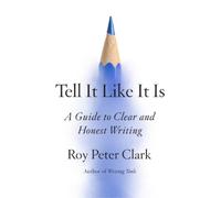 Roy Peter Clark Tell It Like It Is (Copertina rigida)