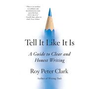 Roy Peter Clark Tell It Like It Is (Tascabile)
