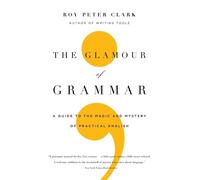 Roy Peter Clark The Glamour of Grammar (Tascabile)