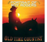 Roy Rogers – Old Time Country: Portrait of