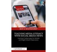 Roy S. Whitehurst Teaching Media Literacy with Social Media News (Tascabile)