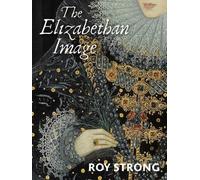 Roy Strong The Elizabethan Image (Tascabile)