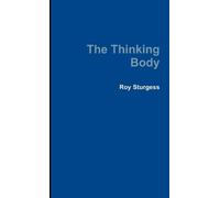 Roy Sturgess The Thinking Body (Tascabile)