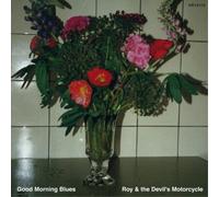Roy & The Devil's Motorcycle Good Morning Blues Album