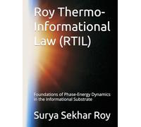 Roy Thermo-Informational Law (RTIL): Foundations of Phase-Energy Dynamics in the Informational Substrate