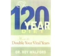 Roy Walford M.D. Roy Walford, M.D. Beyond the 120 Year Diet (Tascabile)