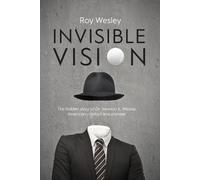 Roy Wesley Invisible Vision (Tascabile)