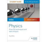 Roy White CCEA AS/A2 Unit 3 Physics Student Guide: Practical Techniq (Tascabile)