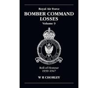 Royal Air Force Bomber Command Losses: Roll of Honour 1939-1947: v. 9 - NUOVO